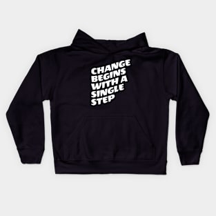 Change Begins With A Single Step Kids Hoodie